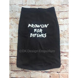 Prowlin' for Bitches Dog Shirt