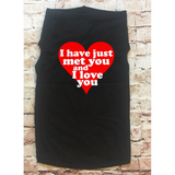 I Just Met You and I Love You Dog Shirt