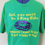 "Girl, You Must Be A King Cake" Mardi Gras Unisex T-Shirt