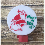 Santa "Where My HOs at?" Night Light - White Elephant Gift