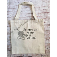 If I Can't Take My Yarn Canvas Tote Bag